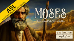 The Chosen People of God: Moses (ASL)