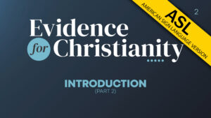2. Introduction (Part 2) | Evidence for Christianity