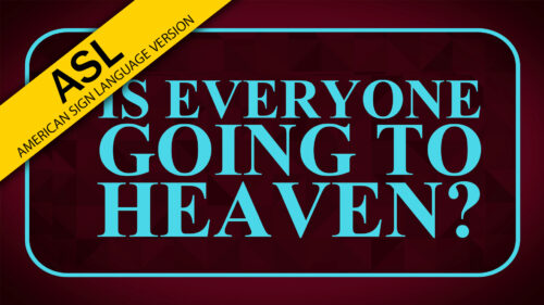 Is Everyone Going to Heaven? (ASL)