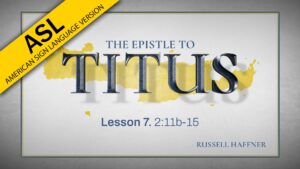 Titus: Lesson 7 (2:11b-15)