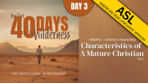 Day 3: Characteristics of a Mature Christian (Part 1) | Your First Forty Days in the Wilderness