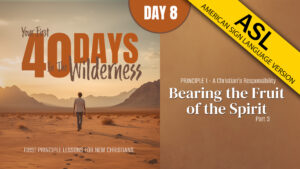 Day 8: Bearing the Fruit of the Spirit (Part 3) | Your First Forty Days in the Wilderness (ASL)