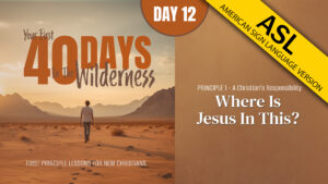 Day 12: Where Is Jesus in This? | Your First Forty Days in the Wilderness (ASL)