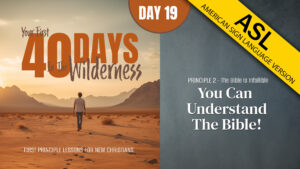 Day 19: You Can Understand the Bible! | Your First Forty Days in the Wilderness (ASL)