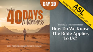 Day 20: How Do We Know the Bible Applies to Us? | Your First Forty Days in the Wilderness (ASL)