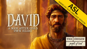 The Chosen People of God: David (ASL)