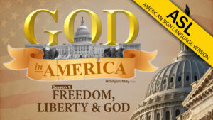 Session 1: Freedom, Liberty, and God | God in America (ASL)