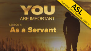 1. As a Servant | You Are Important