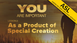 2. As a Product of Special Creation | You Are Important