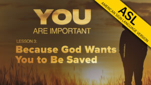 3. Because God Wants You to Be Saved | You Are Important