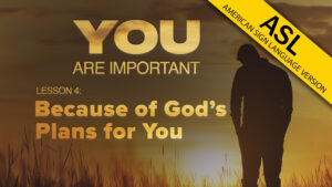 4. Because of God's Plans for You | You Are Important